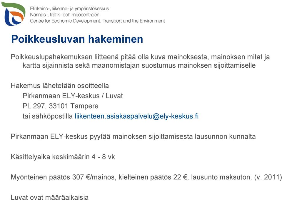 tai sähköpostilla liikenteen.asiakaspalvelu@ely-keskus.