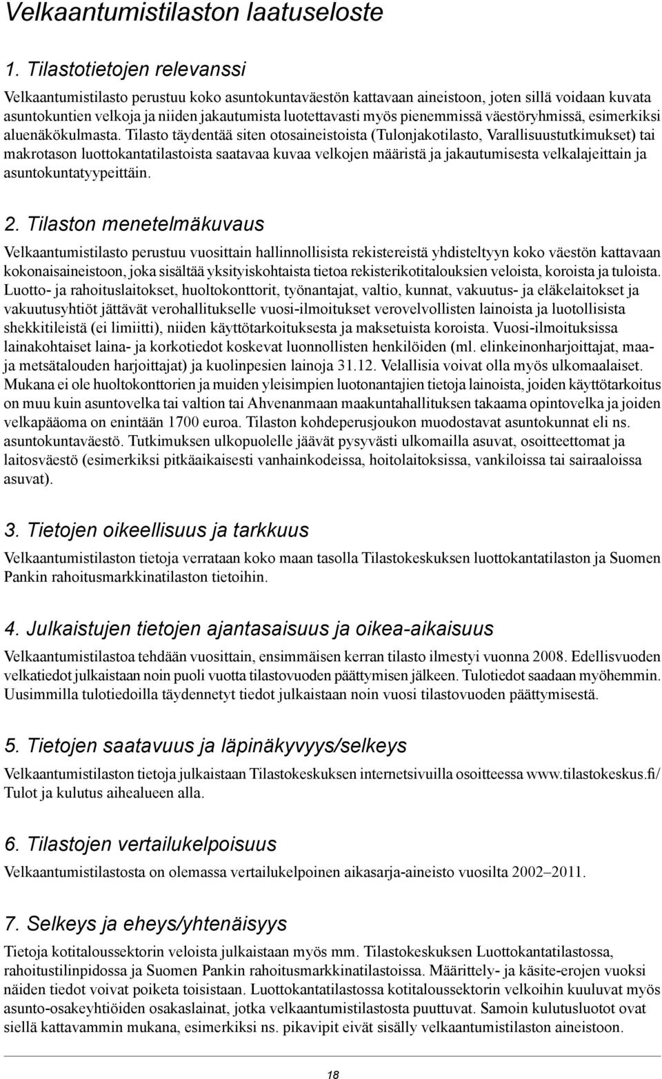 pienemmissä väestöryhmissä, esimerkiksi aluenäkökulmasta.