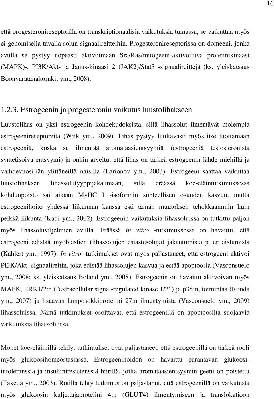 (ks. yleiskatsaus Boonyaratanakornkit ym., 2008). 1.2.3.