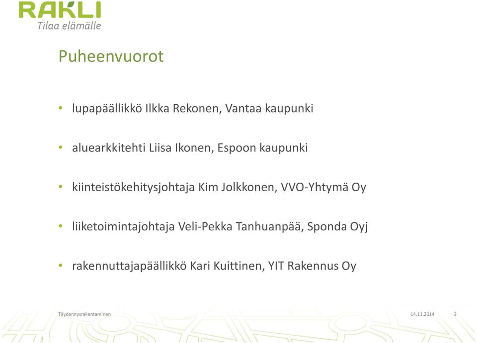 VVO-Yhtymä Oy liiketoimintajohtaja Veli-Pekka Tanhuanpää, Sponda Oyj