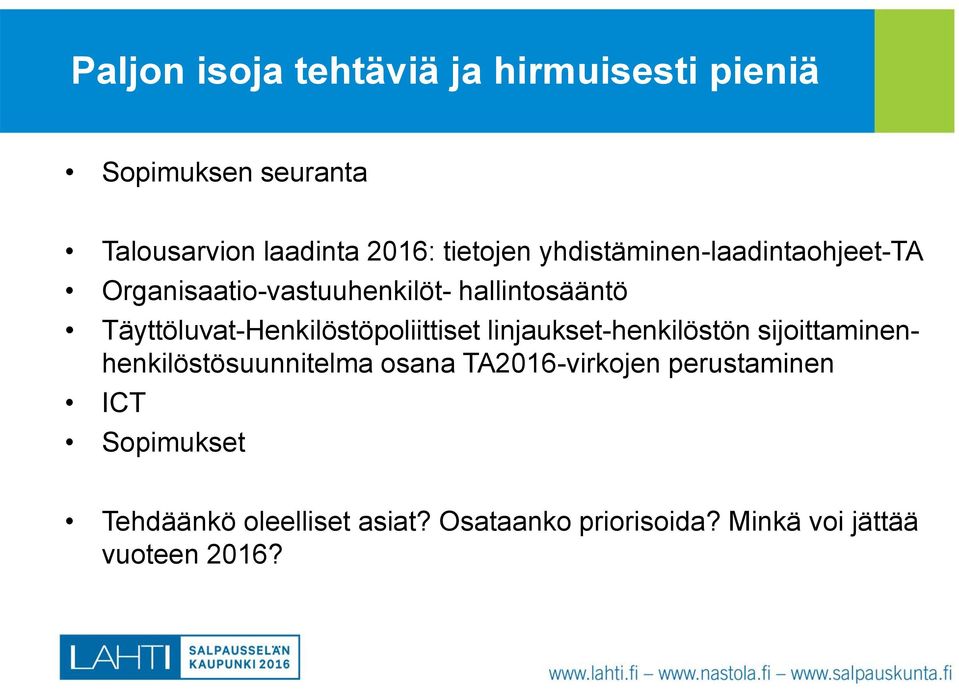 Täyttöluvat-Henkilöstöpoliittiset linjaukset-henkilöstön sijoittaminenhenkilöstösuunnitelma osana