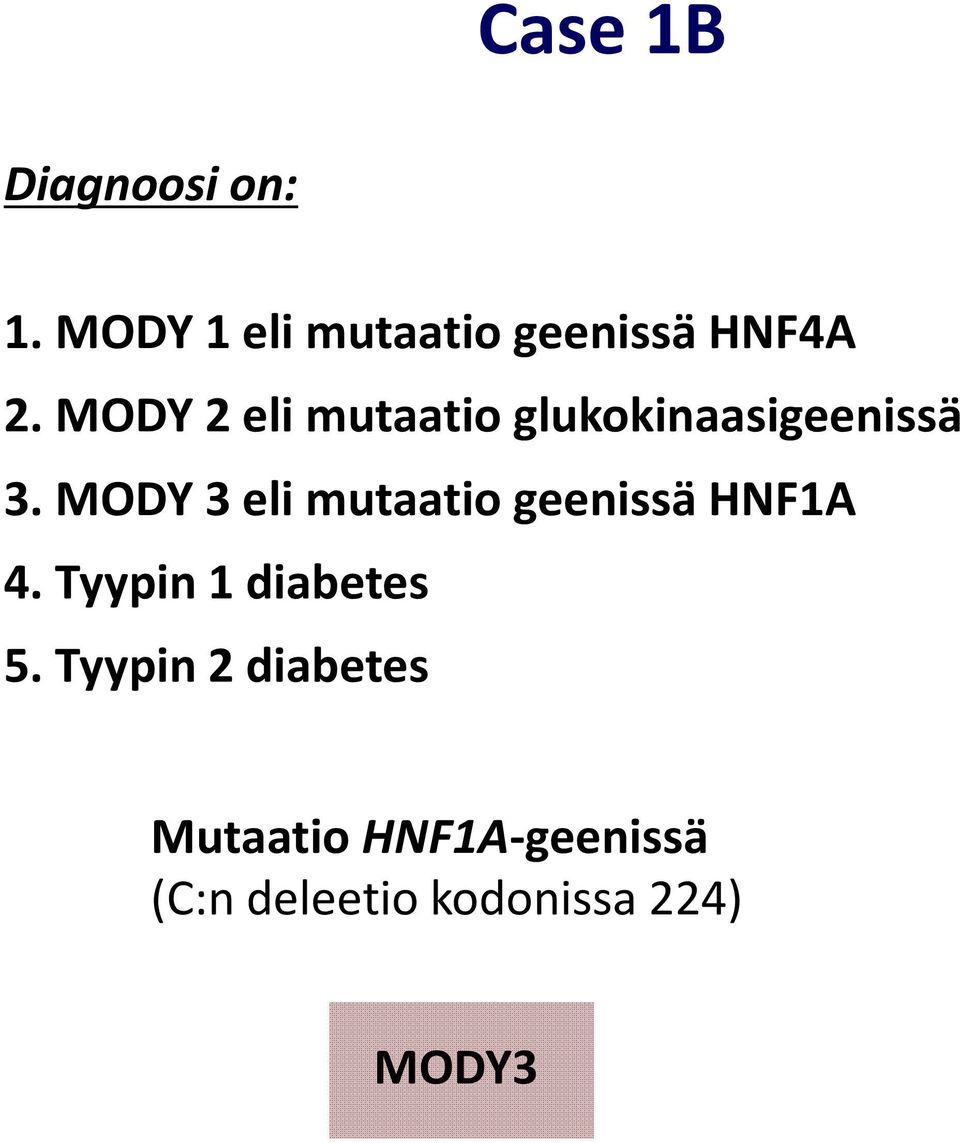 MODY 2 eli mutaatio glukokinaasigeenissä 3.