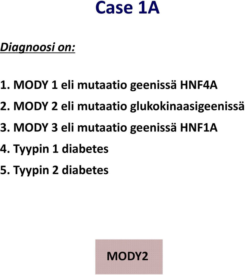 MODY 2 eli mutaatio glukokinaasigeenissä 3.