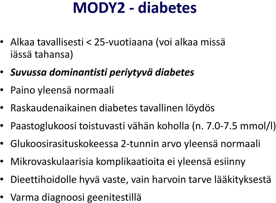 toistuvasti vähän koholla (n. 7.0-7.