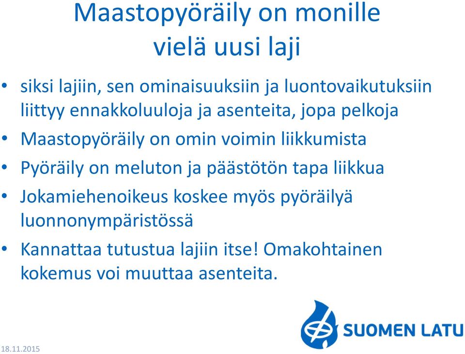 voimin liikkumista Pyöräily on meluton ja päästötön tapa liikkua Jokamiehenoikeus koskee myös