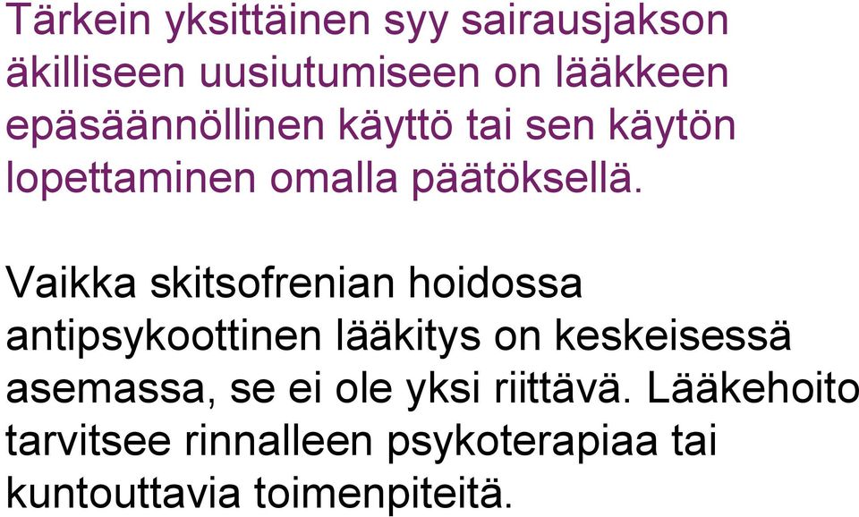 Vaikka skitsofrenian hoidossa antipsykoottinen lääkitys on keskeisessä asemassa,