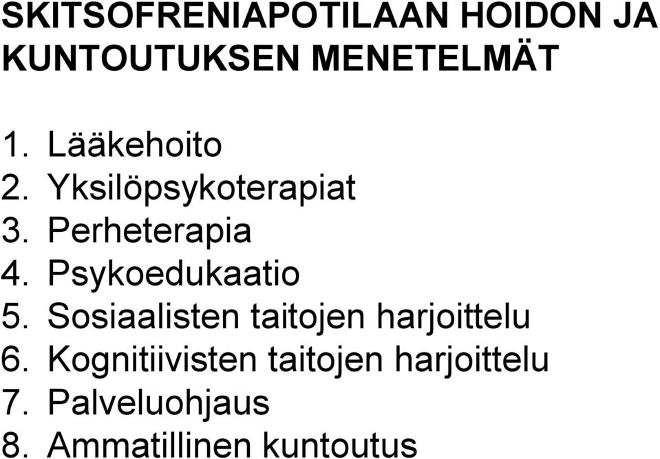 Psykoedukaatio 5. Sosiaalisten taitojen harjoittelu 6.