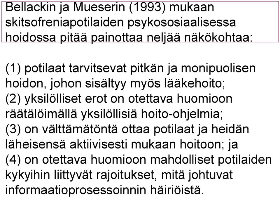 räätälöimällä yksilöllisiä hoito ohjelmia; (3) on välttämätöntä ottaa potilaat ja heidän läheisensä aktiivisesti mukaan hoitoon;