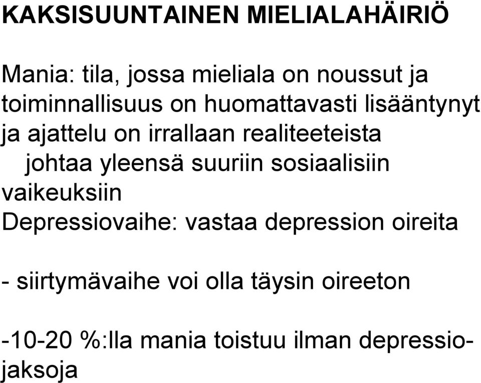 realiteeteista johtaa yleensä suuriin sosiaalisiin vaikeuksiin Depressiovaihe: