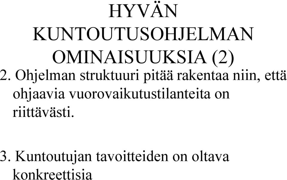 ohjaavia vuorovaikutustilanteita on riittävästi.