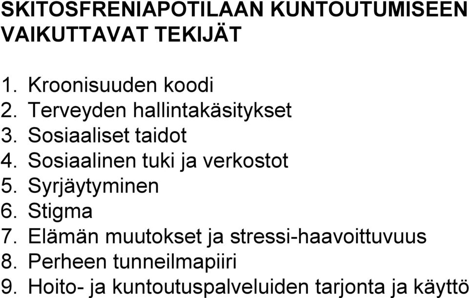 Sosiaalinen tuki ja verkostot 5. Syrjäytyminen 6. Stigma 7.