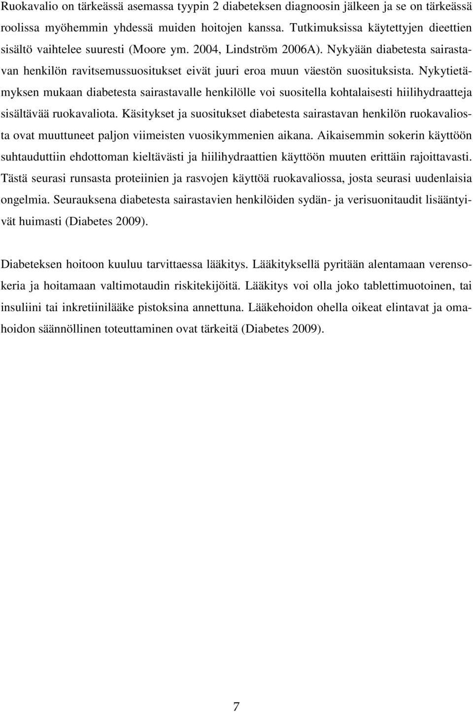 Nykyään diabetesta sairastavan henkilön ravitsemussuositukset eivät juuri eroa muun väestön suosituksista.