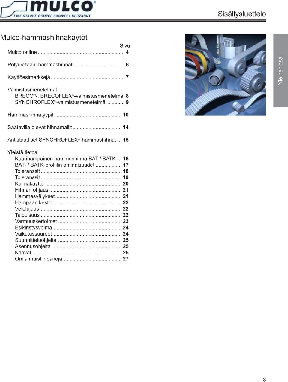 .. 14 Antistaattiset SYNCHROFLEX -hammashihnat... 15 Yleistä tietoa Kaarihampainen hammashihna BAT / BATK... 16 BAT- / BATK-profiilin ominaisuudet... 17 Toleranssit... 18 Toleranssit.