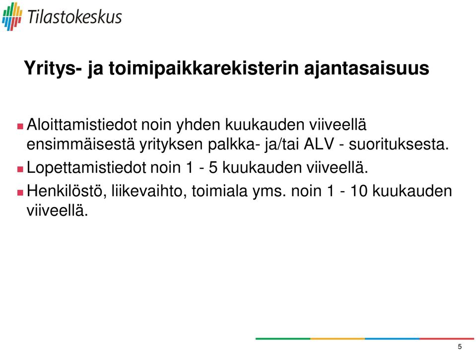 - suorituksesta. Lopettamistiedot noin 1-5 kuukauden viiveellä.