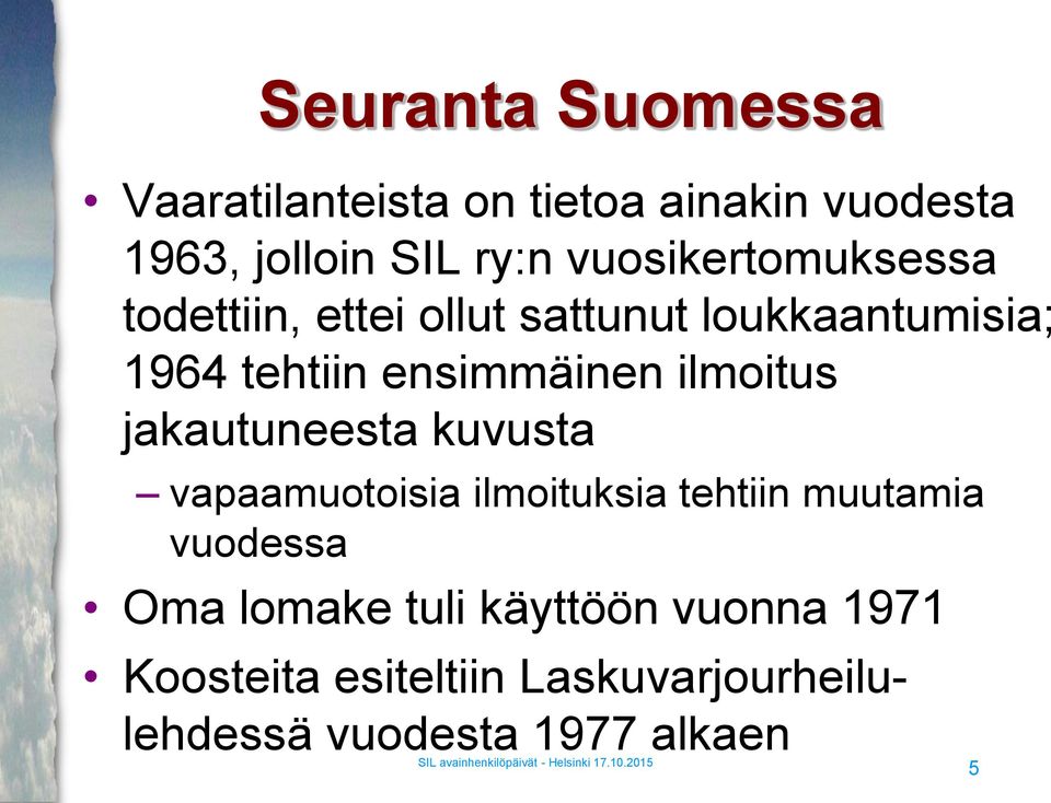 ensimmäinen ilmoitus jakautuneesta kuvusta vapaamuotoisia ilmoituksia tehtiin muutamia