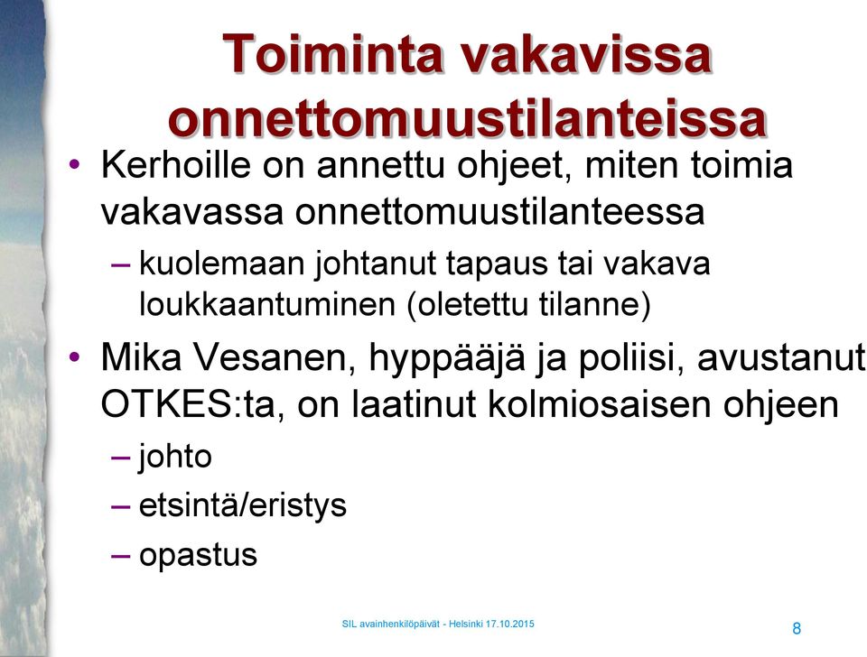 loukkaantuminen (oletettu tilanne) Mika Vesanen, hyppääjä ja poliisi,