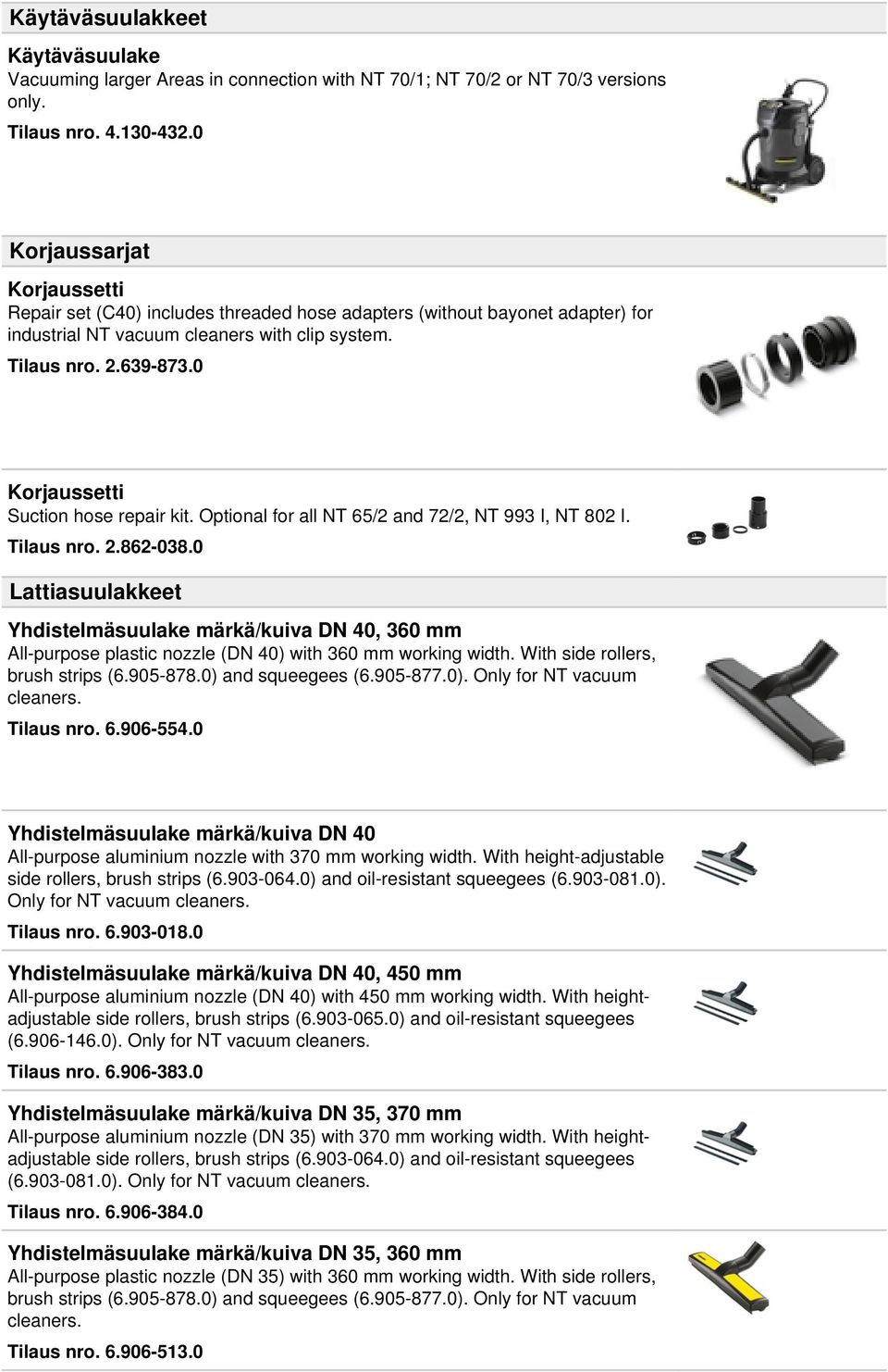 0 Korjaussetti Suction hose repair kit. Optional for all NT 65/2 and 72/2, NT 993 I, NT 802 I. Tilaus nro. 2.862-038.