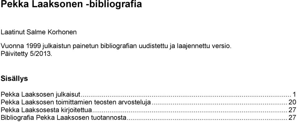 Sisällys Pekka Laaksosen julkaisut.