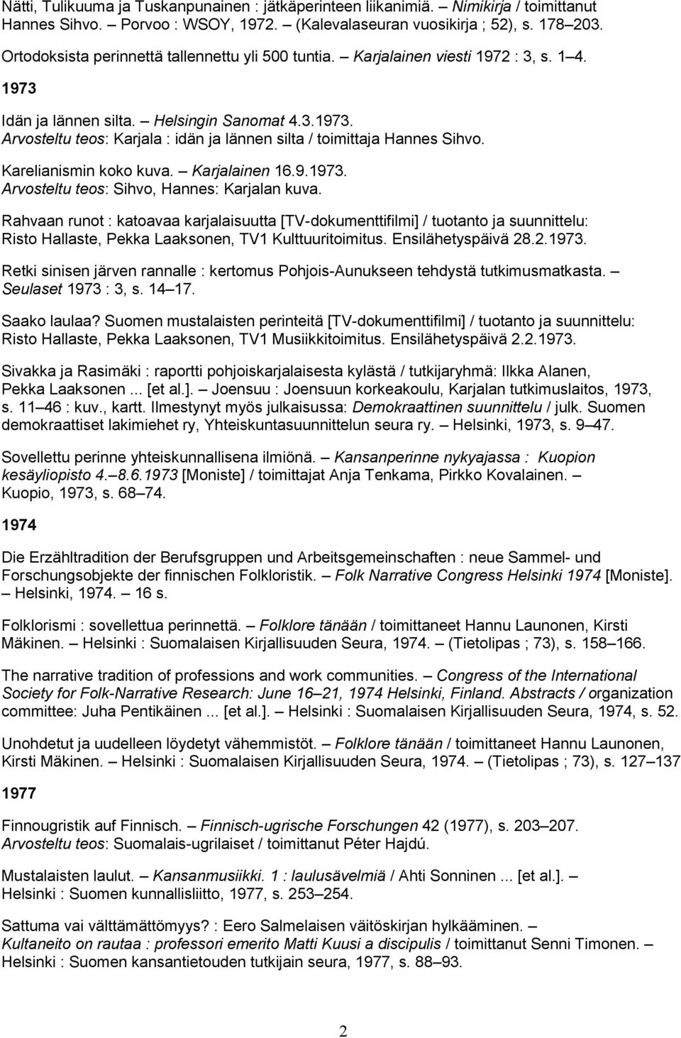 Karelianismin koko kuva. Karjalainen 16.9.1973. Arvosteltu teos: Sihvo, Hannes: Karjalan kuva.