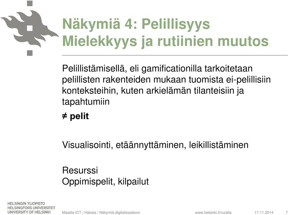 ei-pelillisiin konteksteihin, kuten arkielämän tilanteisiin ja tapahtumiin pelit