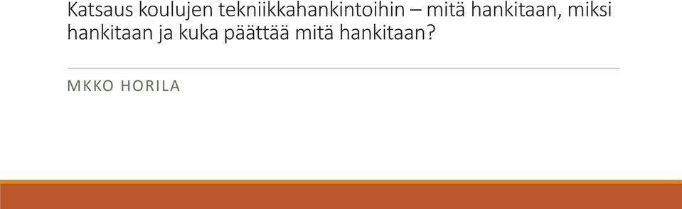 hankitaan, miksi hankitaan