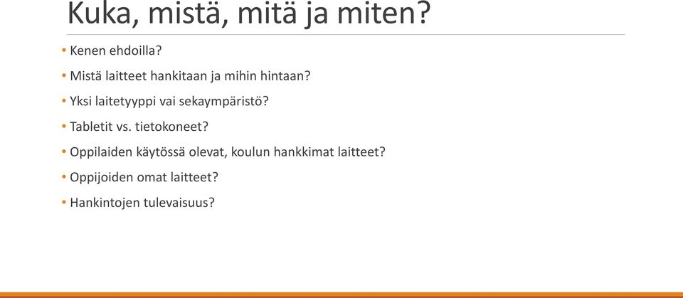 Yksi laitetyyppi vai sekaympäristö? Tabletit vs. tietokoneet?