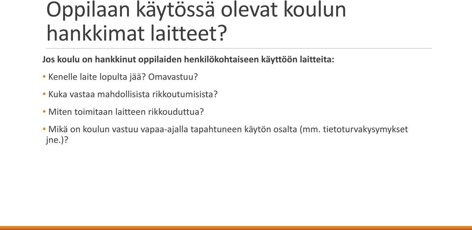 laite lopulta jää? Omavastuu? Kuka vastaa mahdollisista rikkoutumisista?