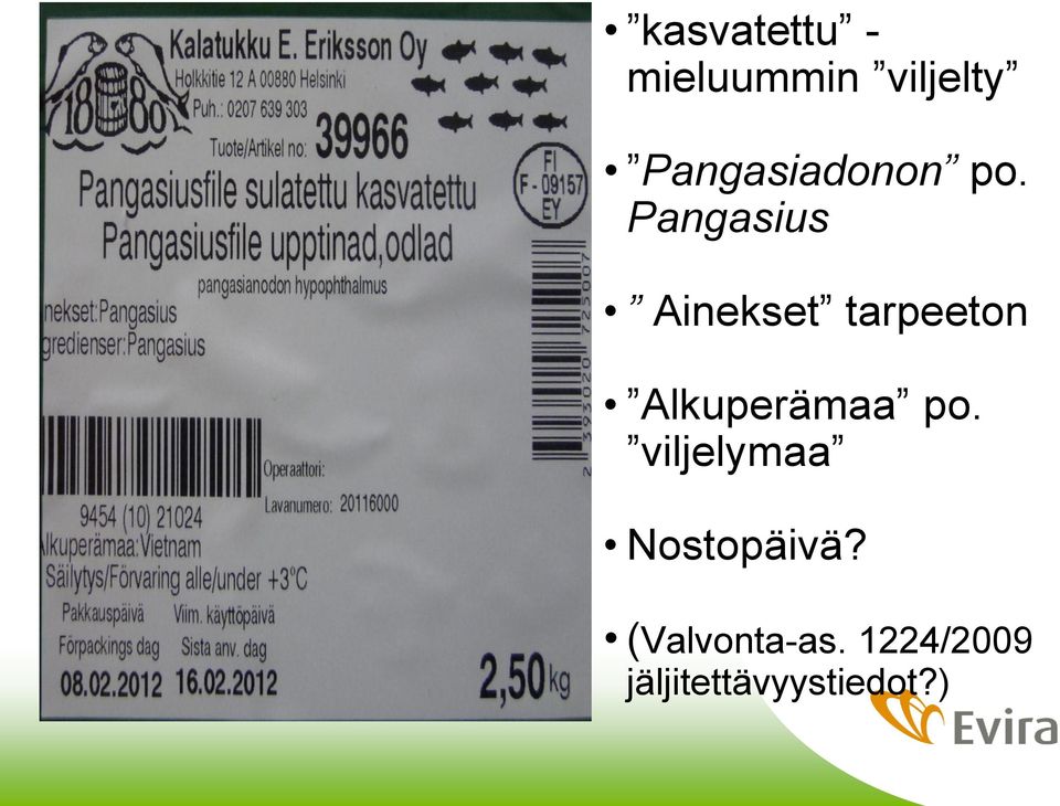 Pangasius Ainekset tarpeeton Alkuperämaa