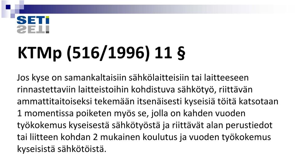 katsotaan 1 momentissa poiketen myös se, jolla on kahden vuoden työkokemus kyseisestä sähkötyöstä ja