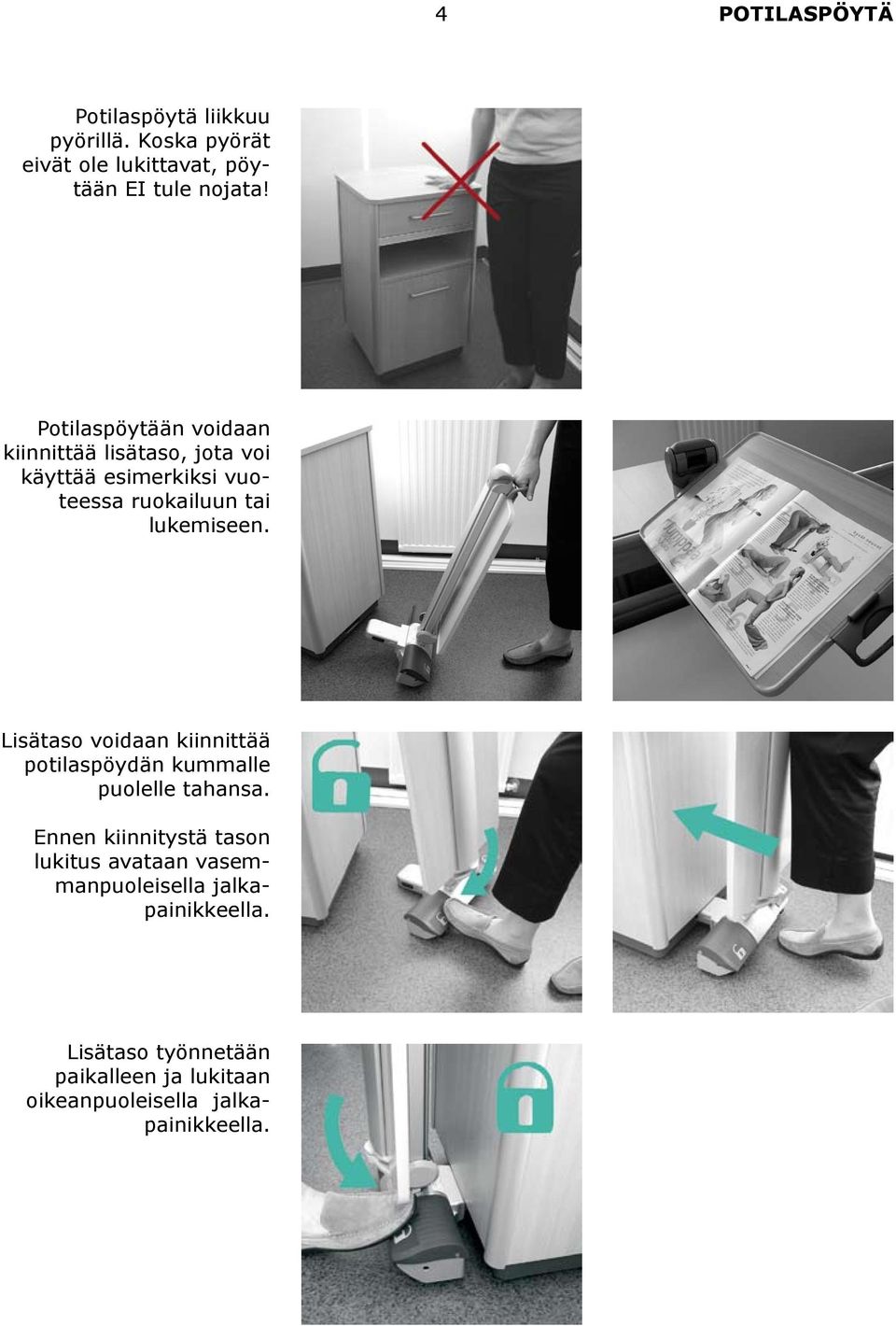 Lisätaso voidaan kiinnittää potilaspöydän kummalle puolelle tahansa.