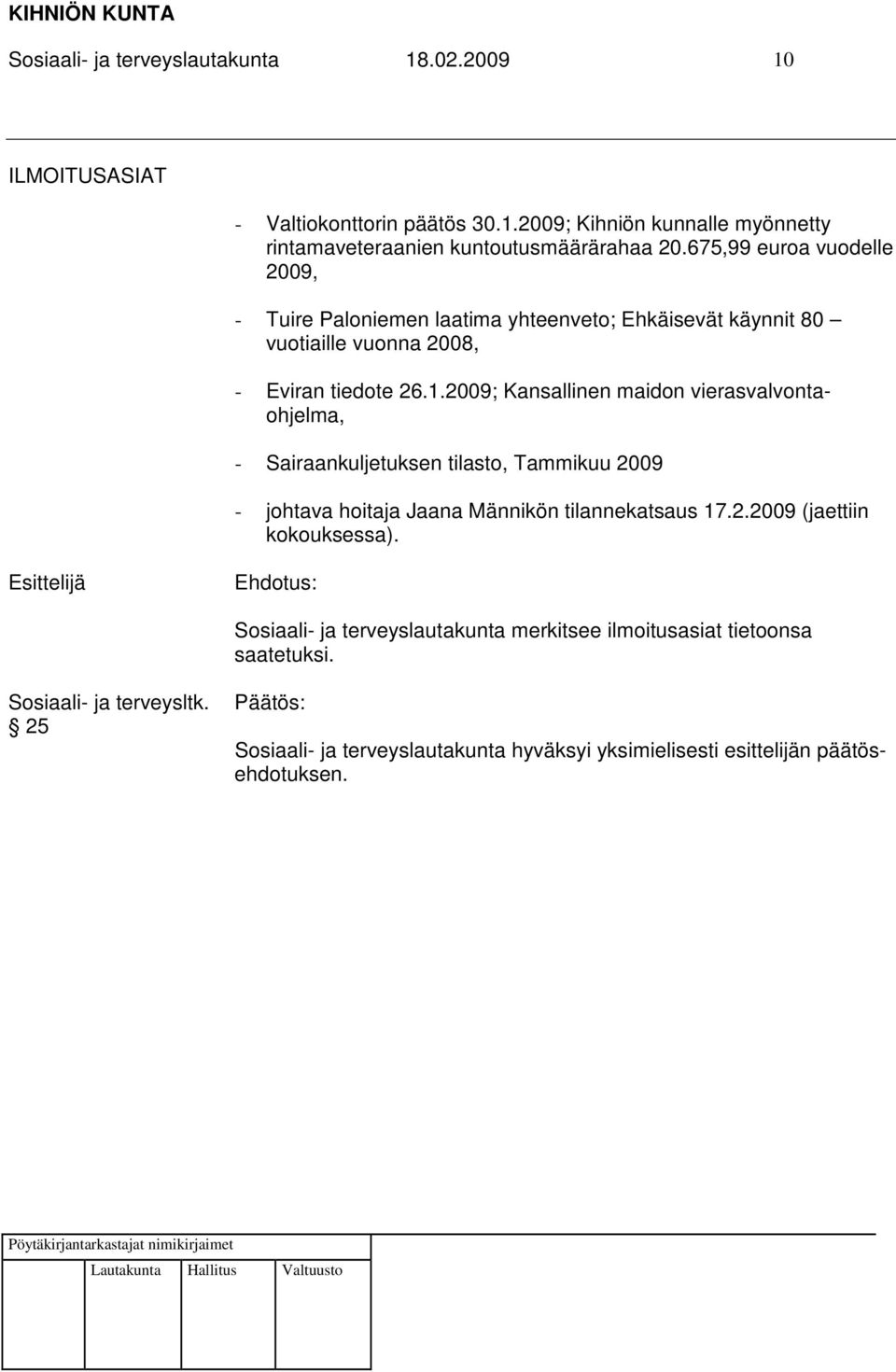 2009; Kansallinen maidon vierasvalvontaohjelma, - Sairaankuljetuksen tilasto, Tammikuu 2009 - johtava hoitaja Jaana Männikön