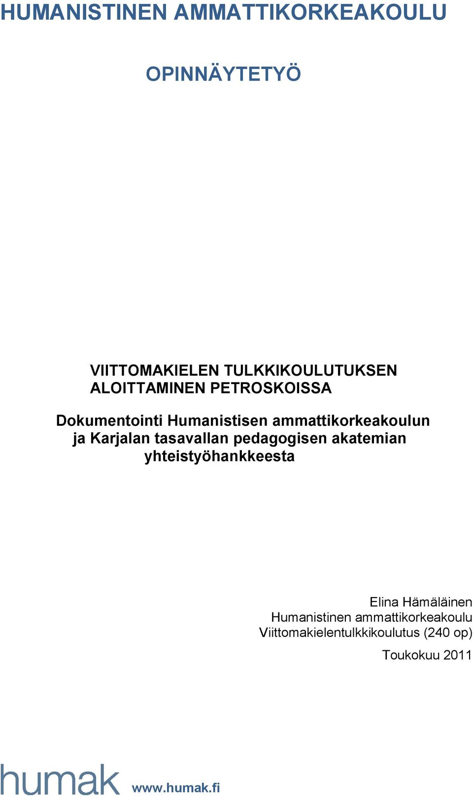 tasavallan pedagogisen akatemian yhteistyöhankkeesta Tiina Kujala Elina Hämäläinen