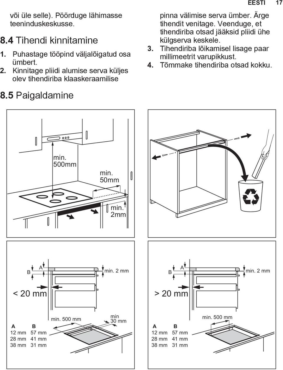 Veenduge, et tihendiriba otsad jääksid pliidi ühe külgserva keskele. 3. Tihendiriba lõikamisel lisage paar millimeetrit varupikkust. 4.