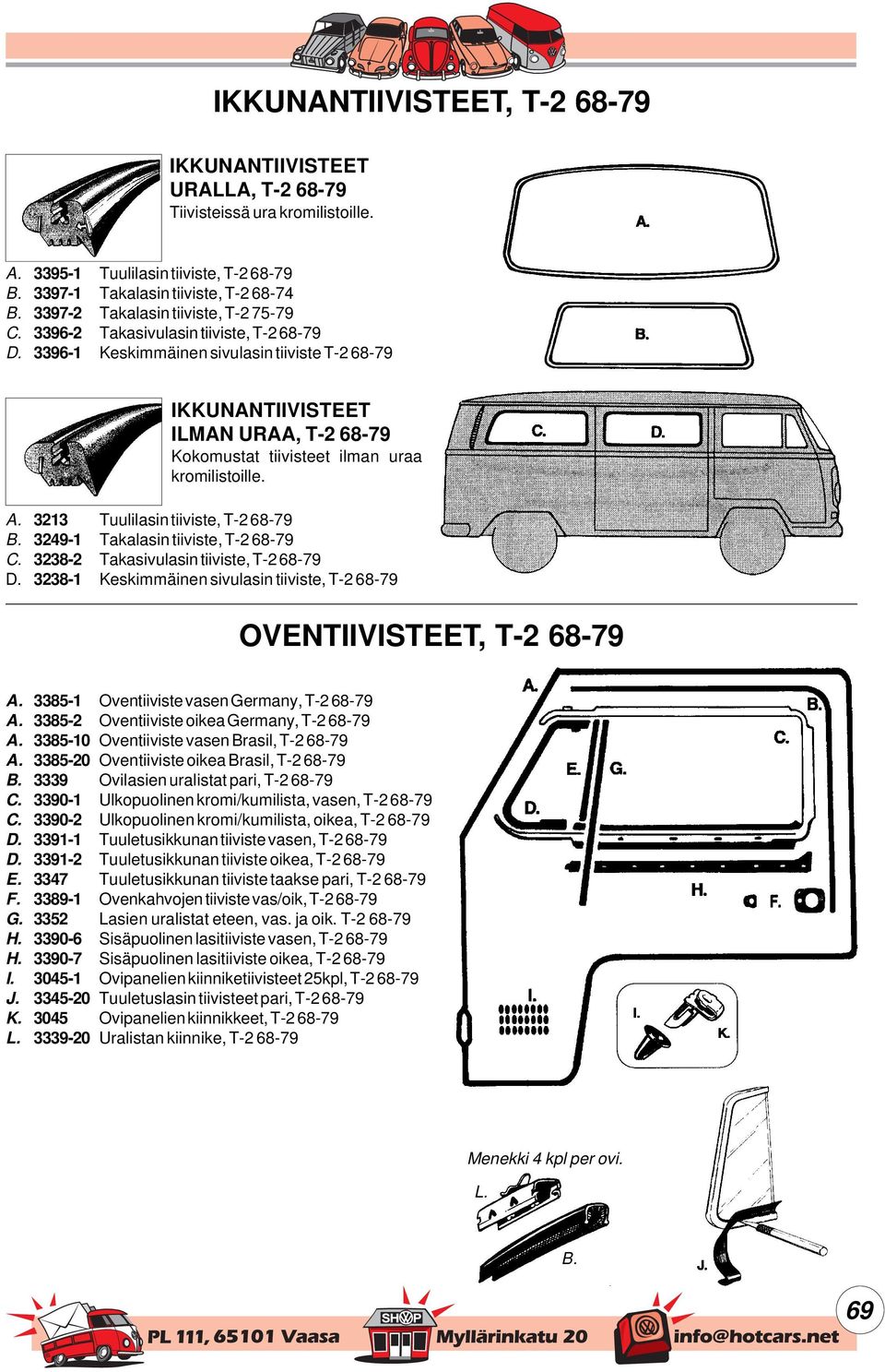 68-79 IKKUNANTIIVISTEET ILMAN URAA, T-2 68-79 Kokomustat tiivisteet ilman uraa kromilistoille.