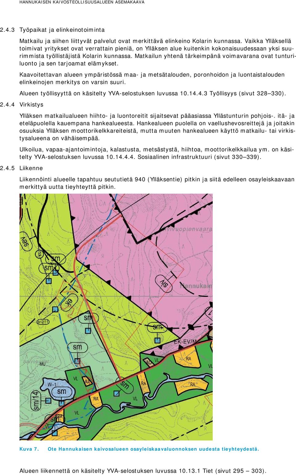 Matkailun yhtenä tärkeimpänä voimavarana ovat tunturiluonto ja sen tarjoamat elämykset.