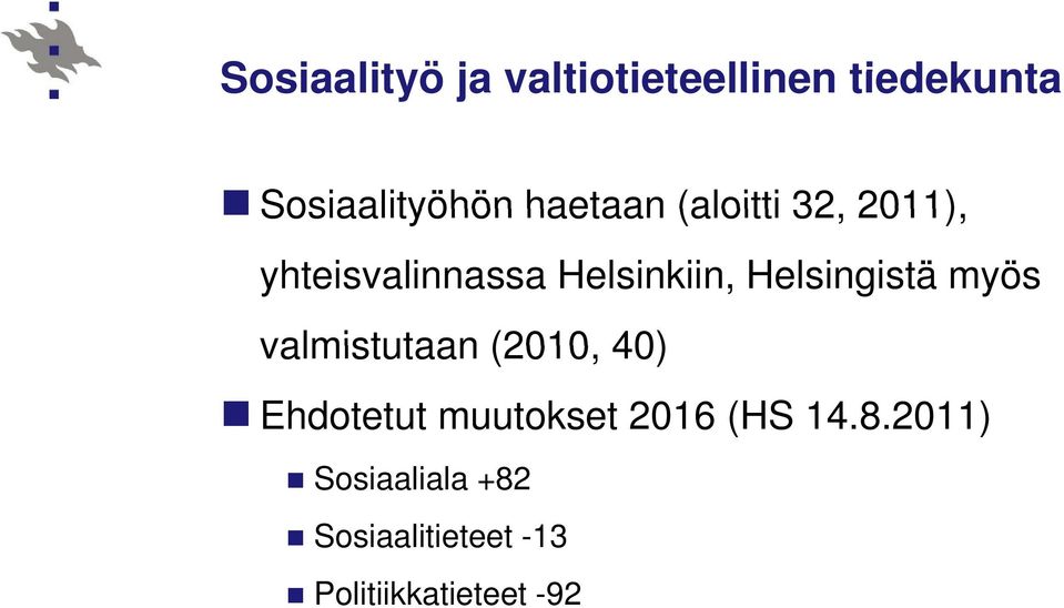 Helsingistä myös valmistutaan (2010, 40) Ehdotetut muutokset
