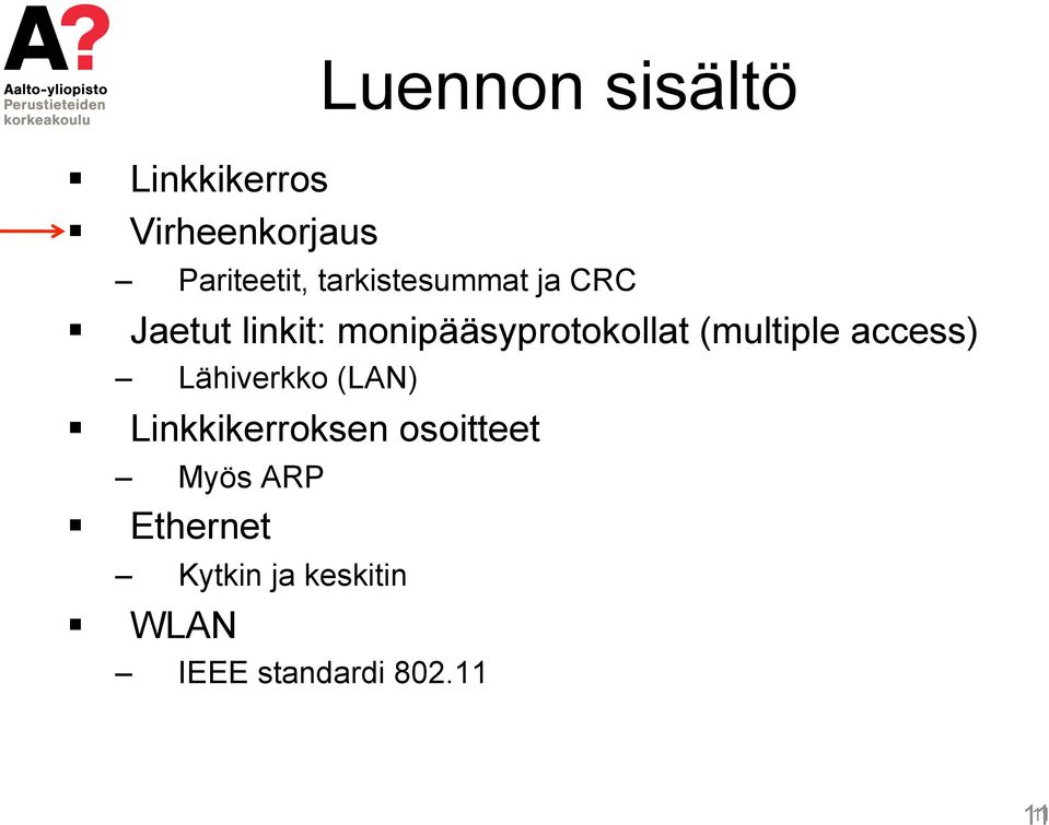 (multiple access) Lähiverkko (LAN) Linkkikerroksen osoitteet