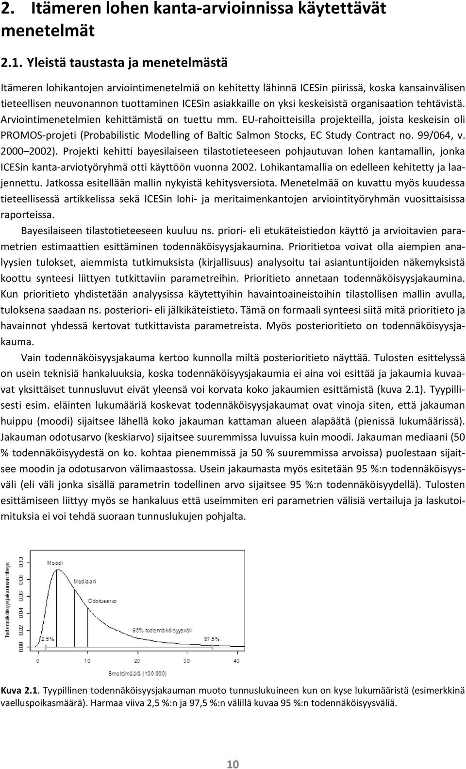 keskeisistä organisaation tehtävistä. Arviointimenetelmien kehittämistä on tuettu mm.