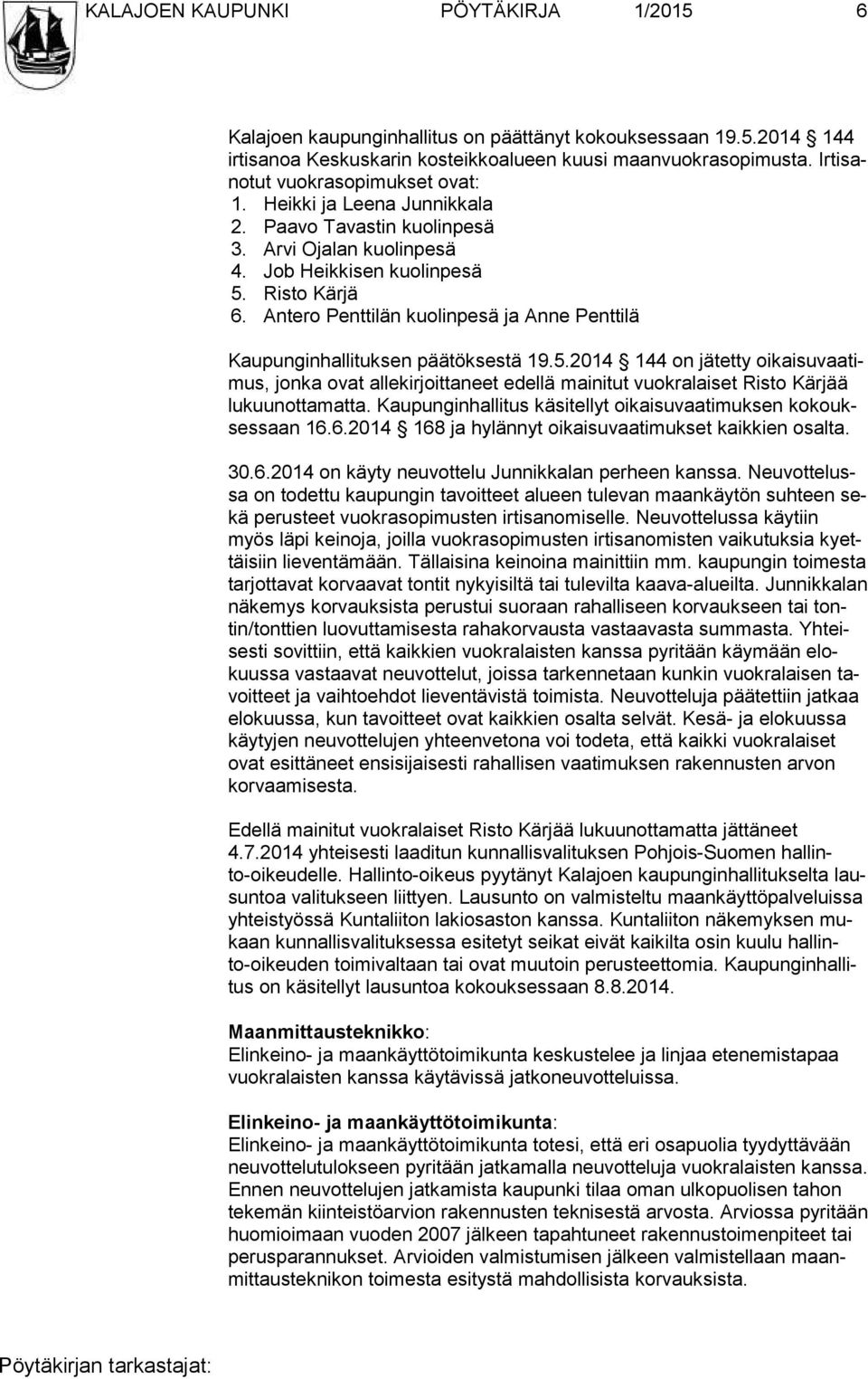 Antero Penttilän kuolinpesä ja Anne Penttilä Kaupunginhallituksen päätöksestä 19.5.