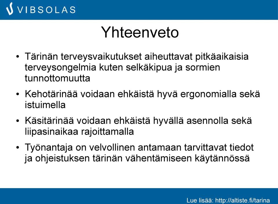 istuimella Käsitärinää voidaan ehkäistä hyvällä asennolla sekä liipasinaikaa rajoittamalla