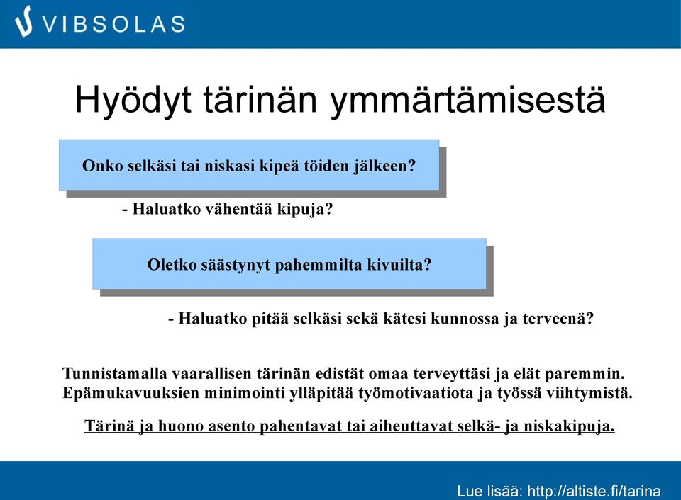 Tunnistamalla vaarallisen tärinän edistät omaa terveyttäsi ja elät paremmin.