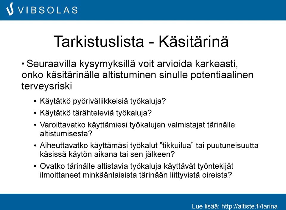 Varoittavatko käyttämiesi työkalujen valmistajat tärinälle altistumisesta?