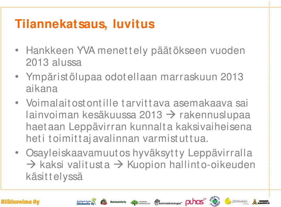 kesäkuussa 2013 rakennuslupaa haetaan Leppävirran kunnalta kaksivaiheisena heti toimittajavalinnan