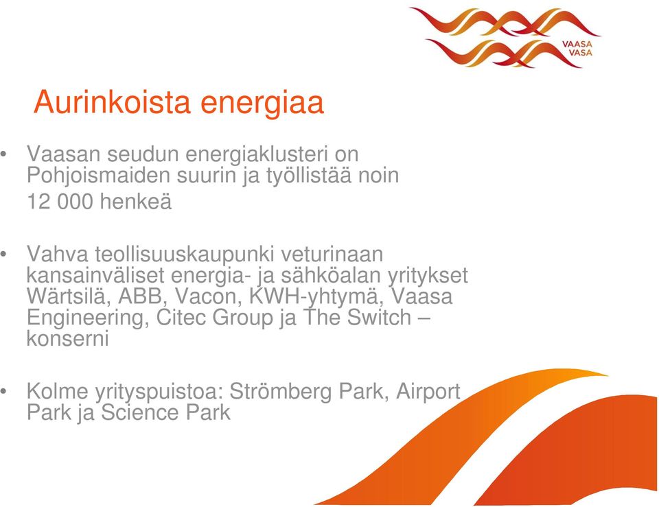 energia- ja sähköalan yritykset Wärtsilä, ABB, Vacon, KWH-yhtymä, Vaasa Engineering,