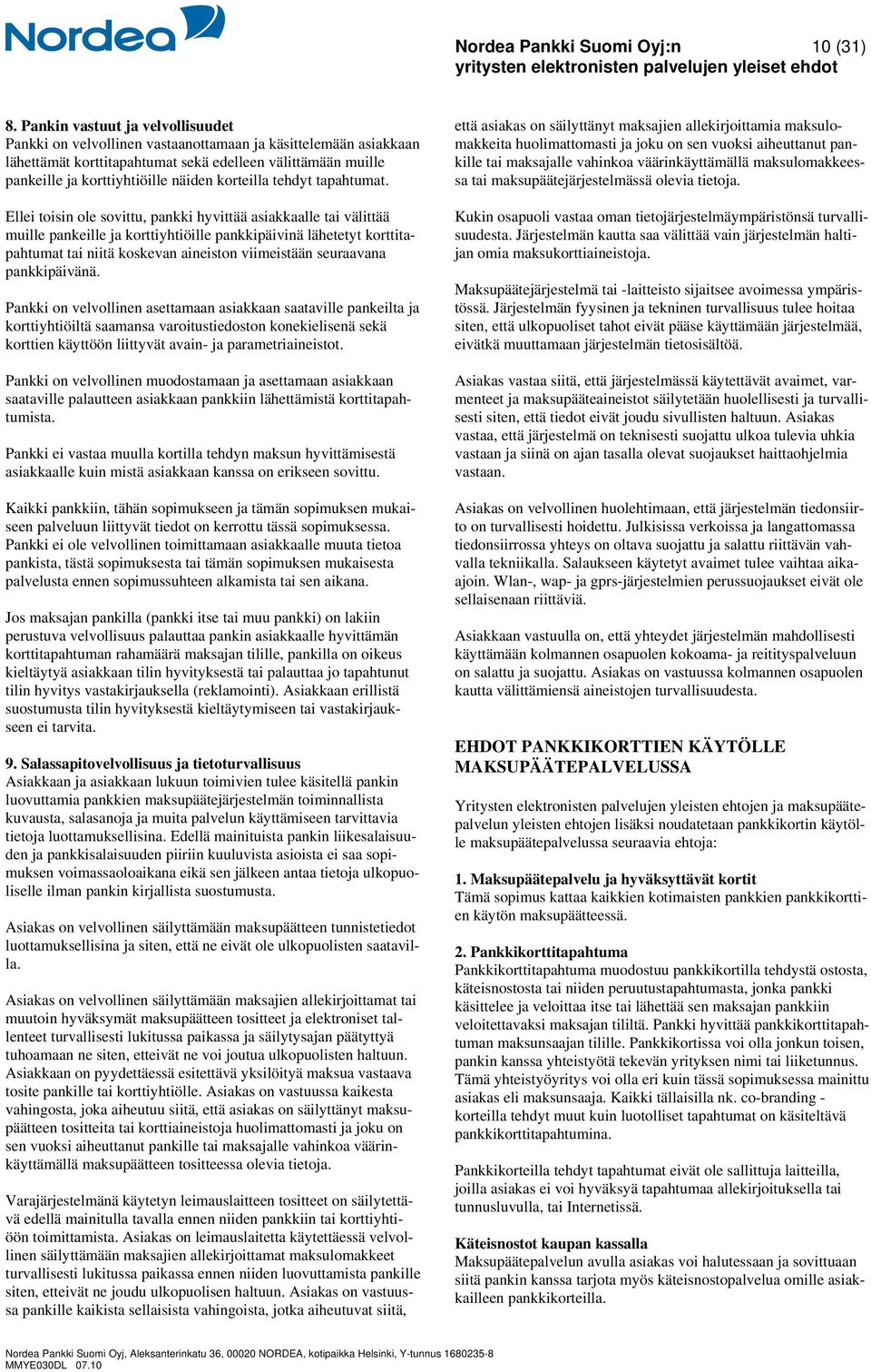 korteilla tehdyt tapahtumat.