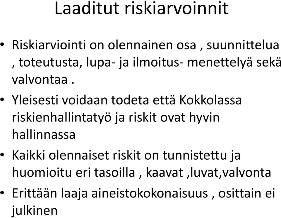 Yleisesti voidaan todeta että Kokkolassa riskienhallintatyö ja riskit ovat hyvin