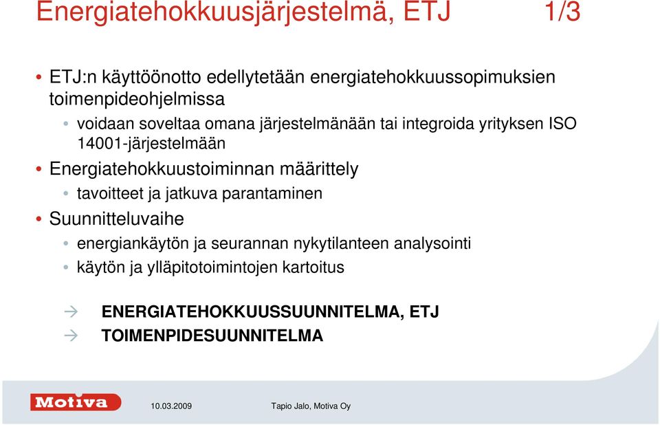 Energiatehokkuustoiminnan määrittely tavoitteet ja jatkuva parantaminen Suunnitteluvaihe energiankäytön ja