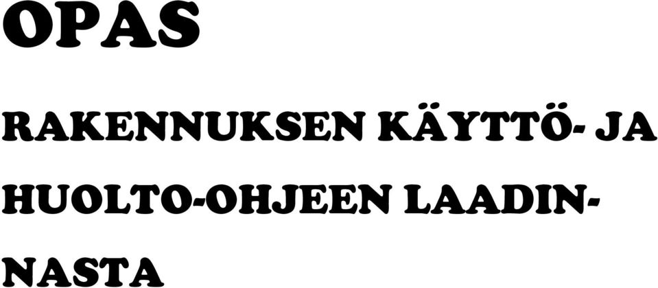 KÄYTTÖ- JA