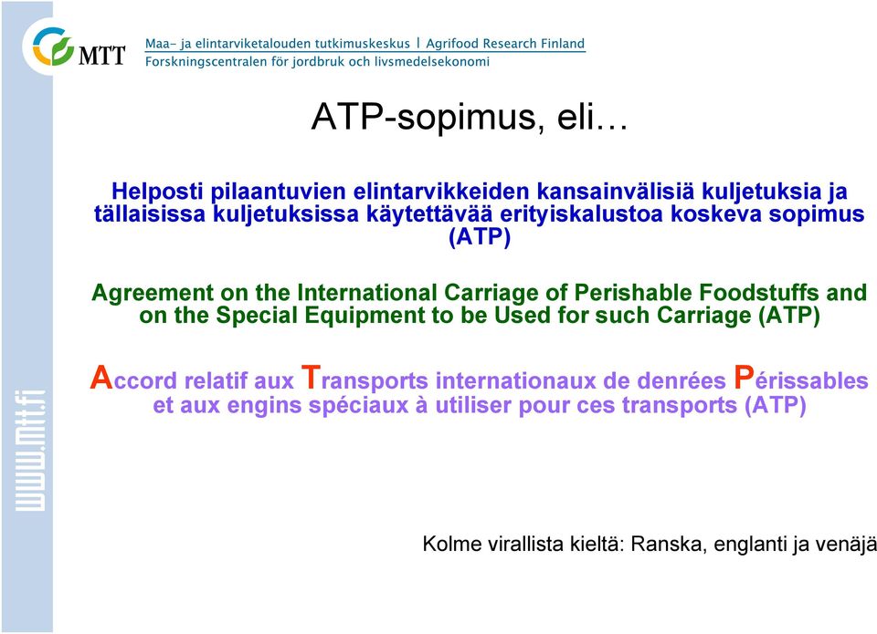and on the Special Equipment to be Used for such Carriage (ATP) Accord relatif aux Transports internationaux de