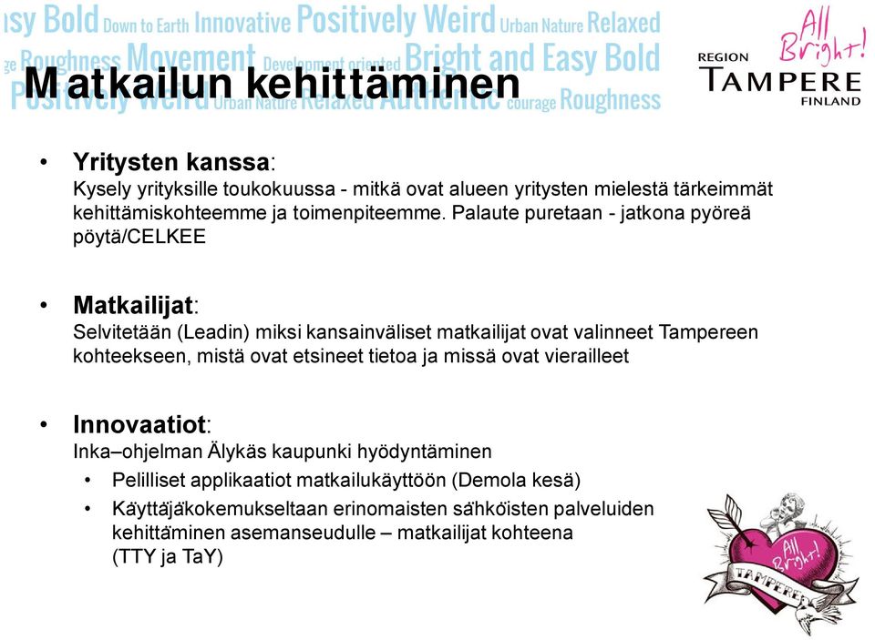 Palaute puretaan jatkona pyöreä pöytä/celkee Matkailijat: Selvitetään (Leadin) miksi kansainväliset matkailijat ovat valinneet Tampereen kohteekseen,